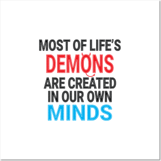 Most of Life's Demons are created in our own minds Posters and Art